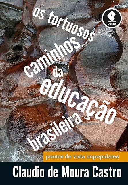 Caminhos Tortuosos da Educação Brasileira